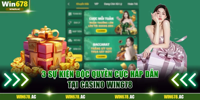 3 sự kiện độc quyền cực hấp dẫn tại casino Win678