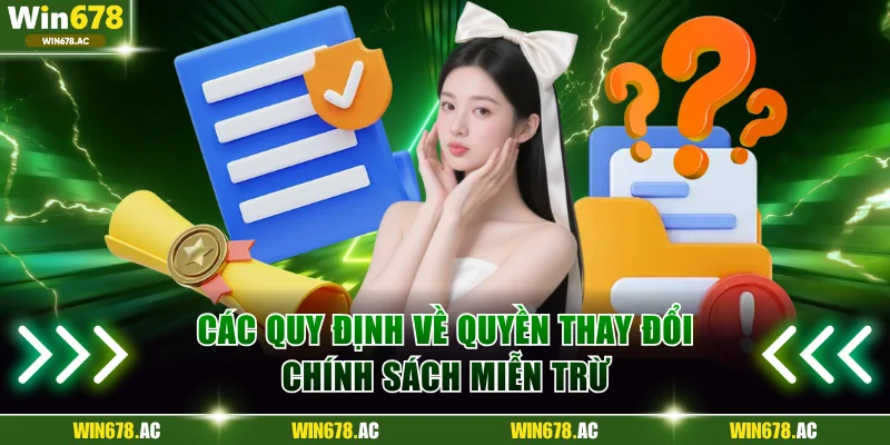 Các quy định về quyền thay đổi chính sách miễn trừ