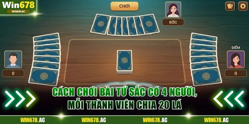 Cách chơi bài tứ sắc có 4 người, mỗi thành viên chia 20 lá