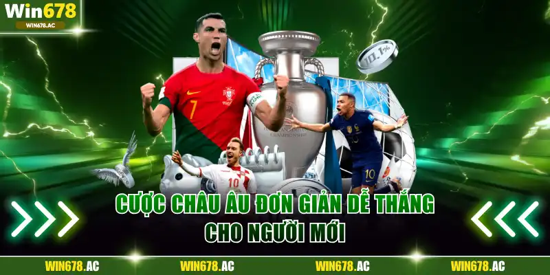 Cược châu Âu đơn giản dễ thắng cho người mới