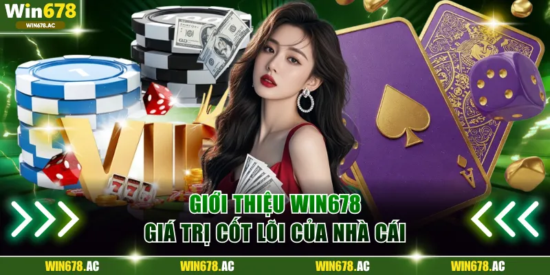 Giới thiệu Win678 - Giá trị cốt lõi của nhà cái