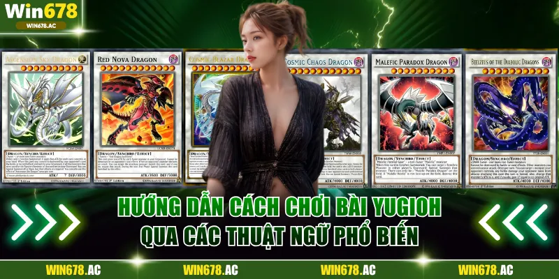 Hướng dẫn cách chơi bài Yugioh qua các thuật ngữ phổ biến