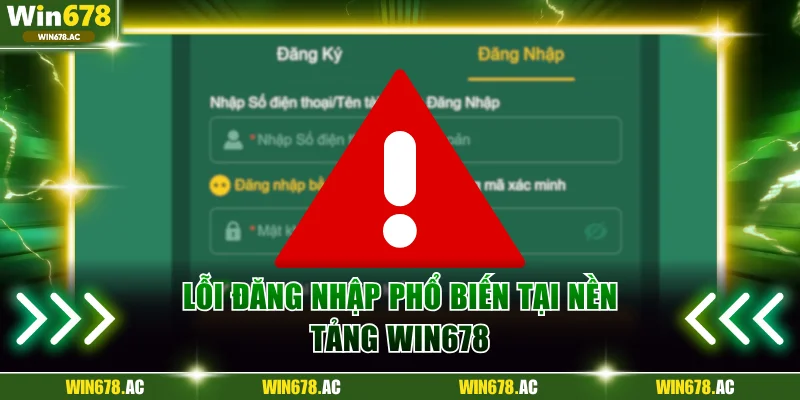 Lỗi đăng nhập phổ biến tại nền tảng Win678