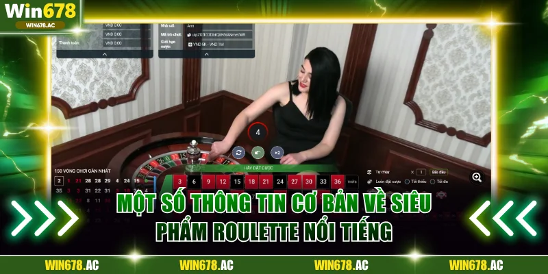 Một số thông tin cơ bản về siêu phẩm Roulette nổi tiếng