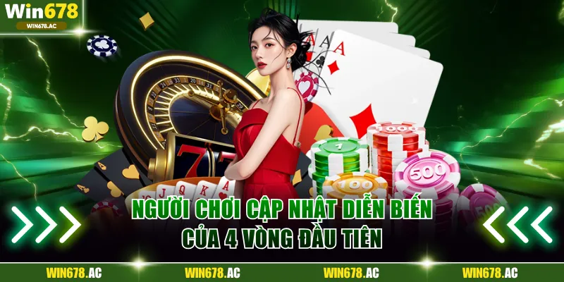 Người chơi cập nhật diễn biến của 4 vòng đầu tiên