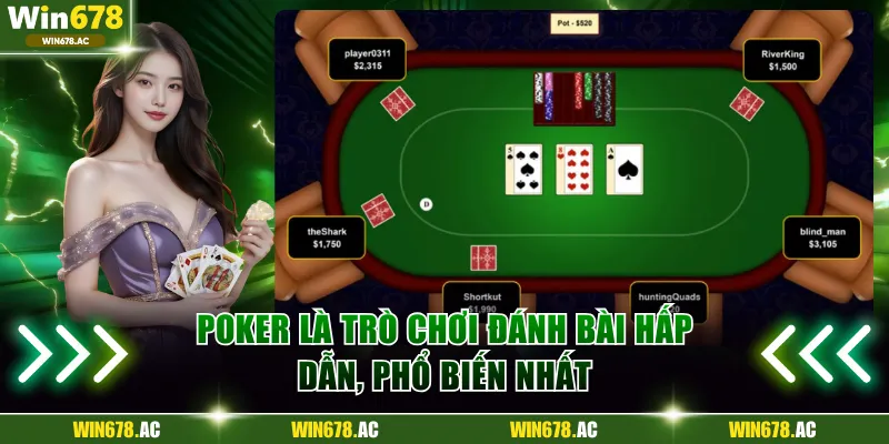 Poker là trò chơi hấp dẫn, phổ biến toàn thế giới