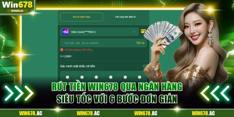 Rút tiền Win678 qua ngân hàng siêu tốc với 6 bước đơn giản