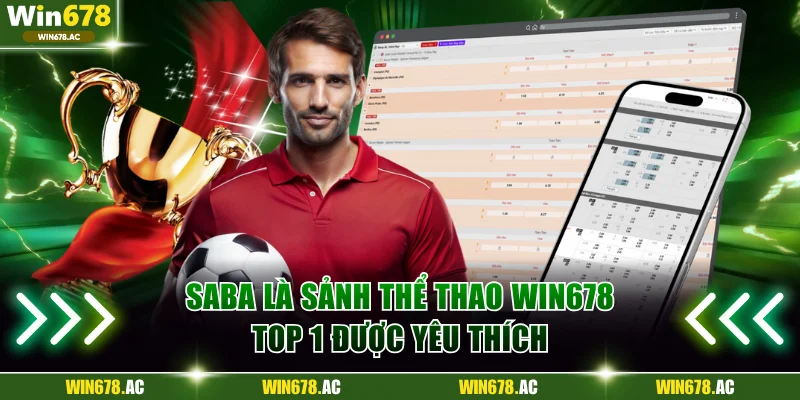 Saba là sảnh thể thao Win678 top 1 được yêu thích