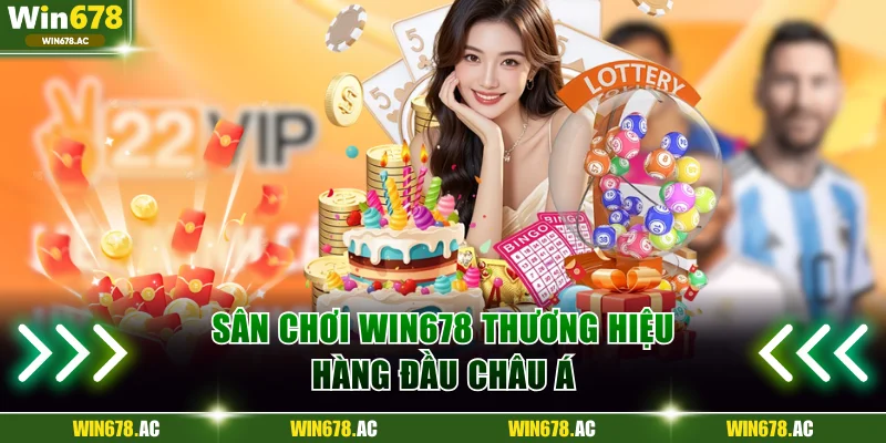 Sân chơi Win678 thương hiệu hàng đầu châu Á