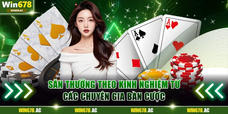 Săn thưởng theo kinh nghiệm từ các chuyên gia bàn cược