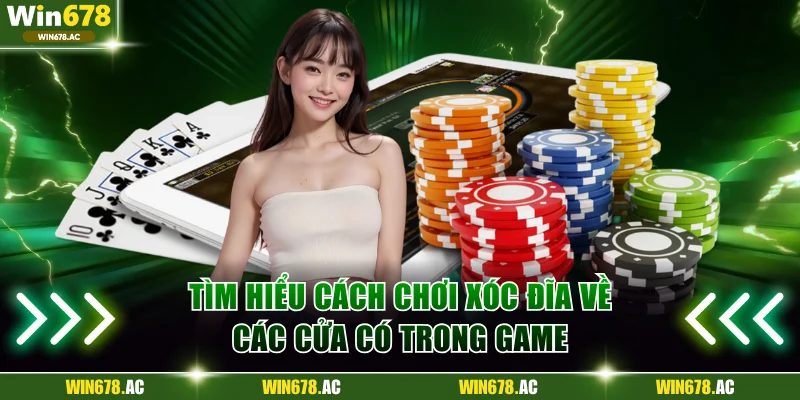Tìm hiểu cách chơi xóc đĩa về các cửa có trong game