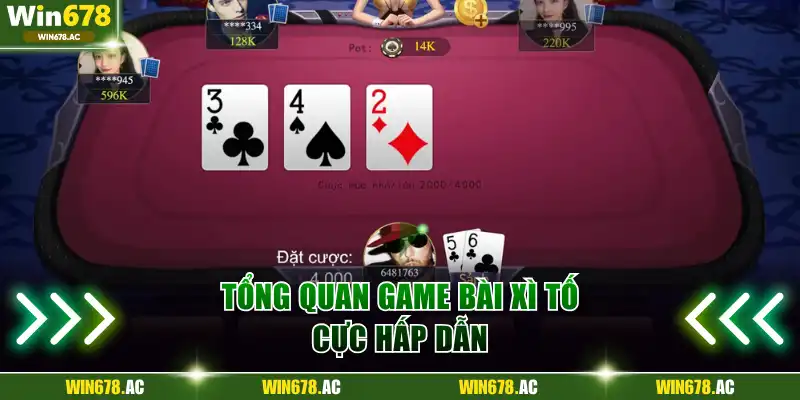 Tổng quan game bài xì tố cực hấp dẫn