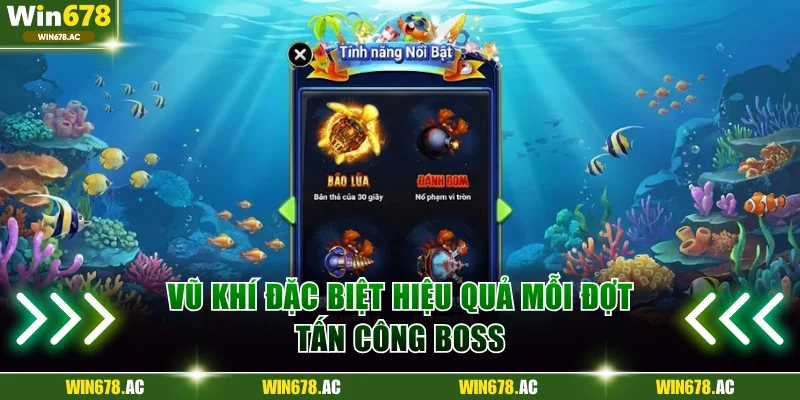 Vũ khí đặc biệt hiệu quả mỗi đợt tấn công Boss