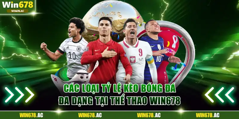 Các loại tỷ lệ kèo bóng đá