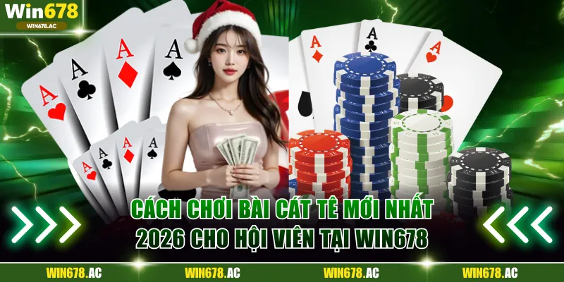 Cách chơi bài cát tê